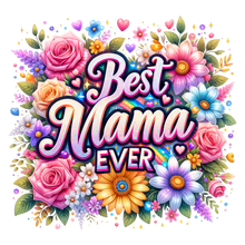 Load image into Gallery viewer, Best Mama Ever Shirt | Mother's Day Floral DTF Print