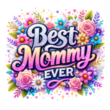 Load image into Gallery viewer, Best Mommy Ever Shirt | Mothers Day Floral DTF Print