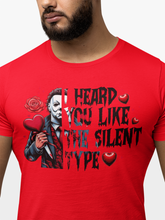 Load image into Gallery viewer, I Heard You Like The Silent Type - Michael Myers Horror Valentine's Shirt