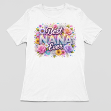Load image into Gallery viewer, Best Nana Ever Shirt | Mothers Day Floral DTF Print