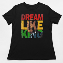 Load image into Gallery viewer, Dream Like King - Black History Month T-Shirt