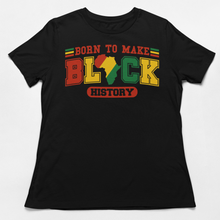 Load image into Gallery viewer, Born to Make Black History T-Shirt - Varsity Style