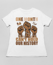 Load image into Gallery viewer, One Month Can't Hold Our History T-Shirt - Year-Round Black Pride
