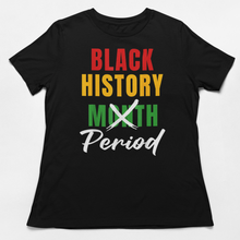 Load image into Gallery viewer, Black History Not Just a Month T-Shirt