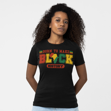 Load image into Gallery viewer, Born to Make Black History T-Shirt - Varsity Style