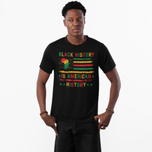 Load image into Gallery viewer, Black History is American History T-Shirt - Flag Africa Design