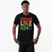 Load image into Gallery viewer, Dream Like King - Black History Month T-Shirt